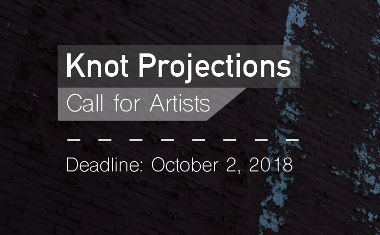 Knot Projections 2018 Call for Artists