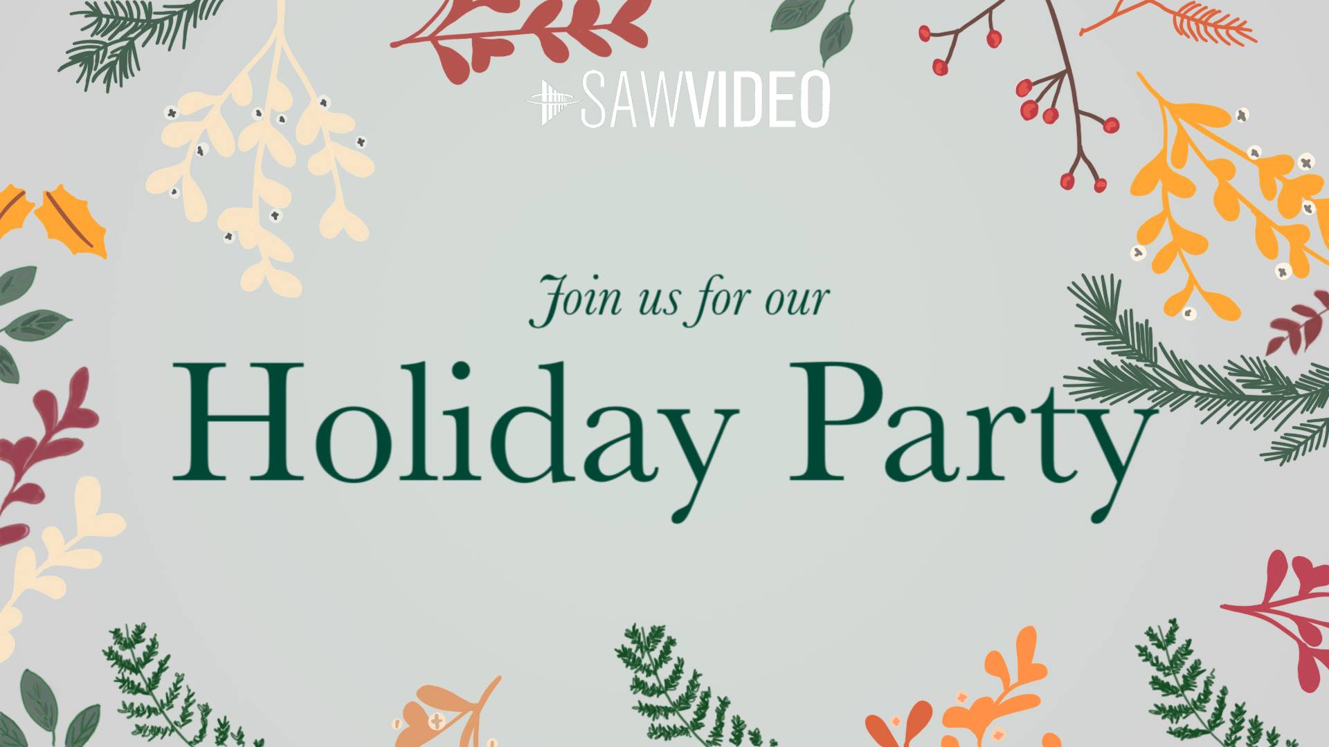 Join us for SAW Video's Holiday Party (image with festive evergreen and holly branches)