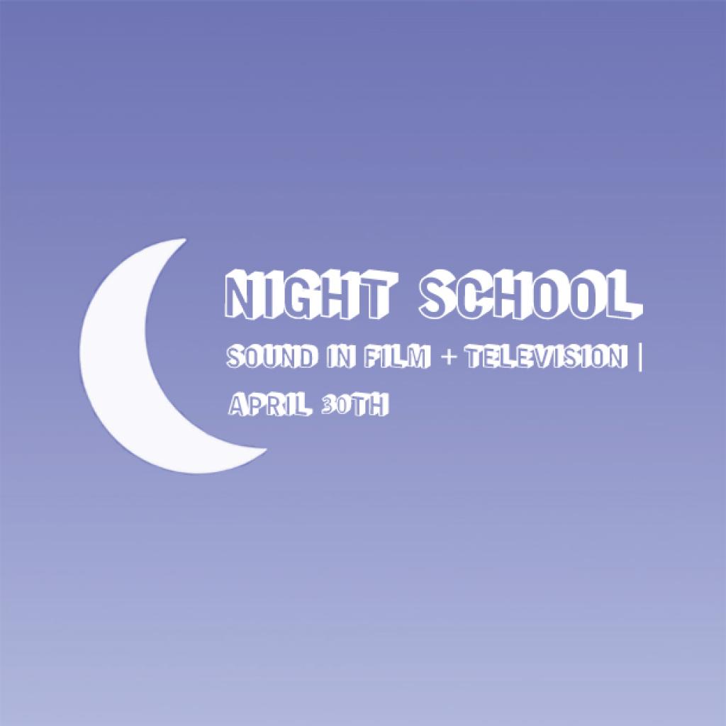 Square image with dusk blue background and white crescent moon that reads: "Night School - Sound in Film and Television, April 30th" 
